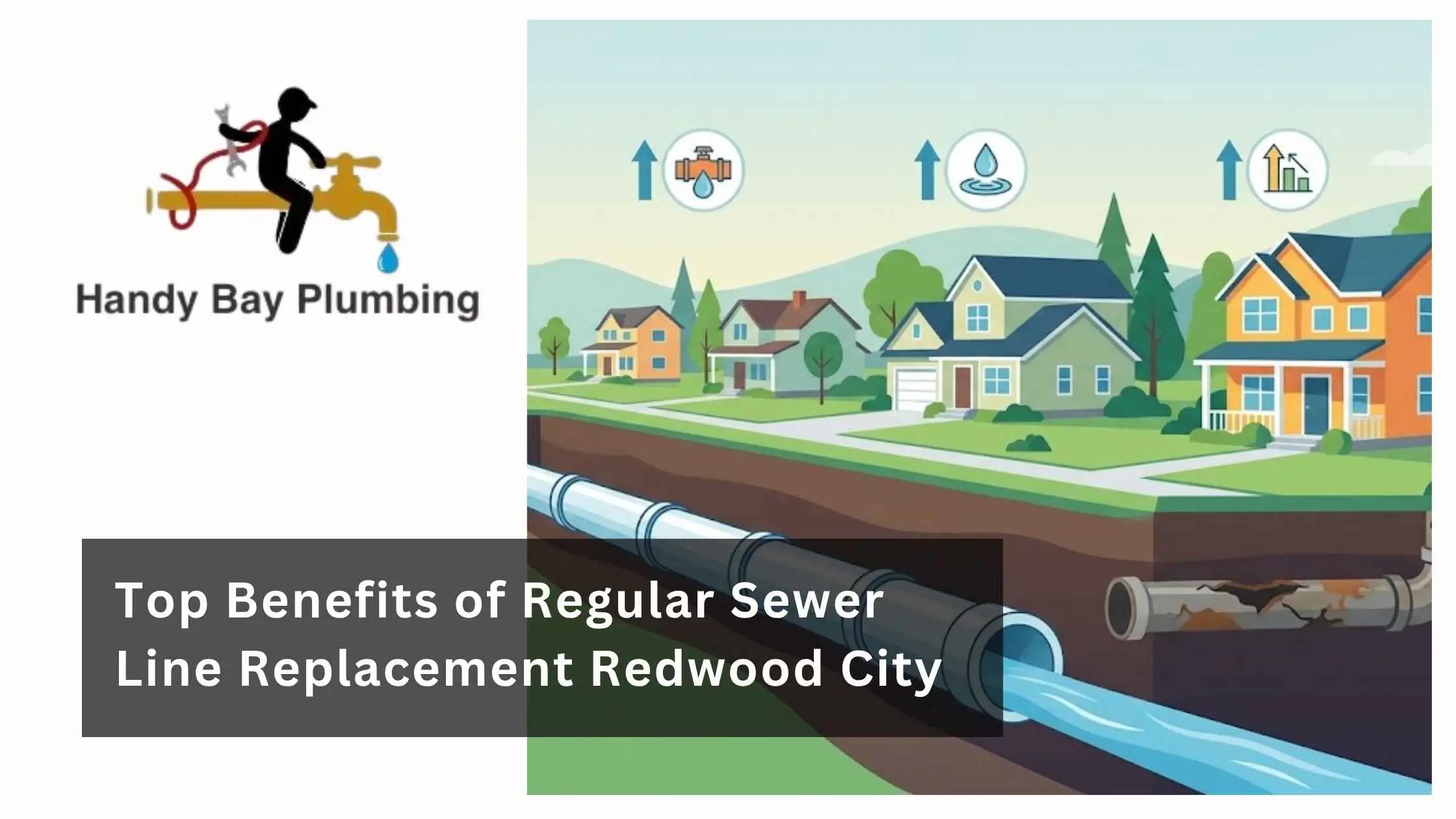 Top Benefits of Regular Sewer Line Replacement Redwood City
